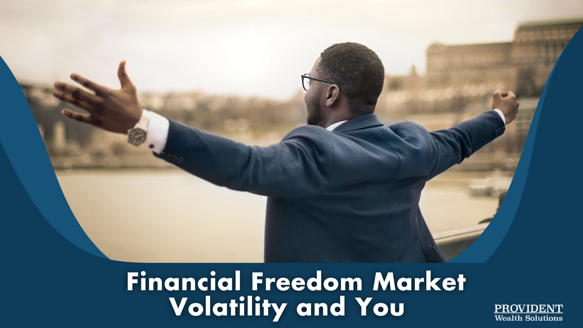 Financial Freedom, Market Volatility, and You