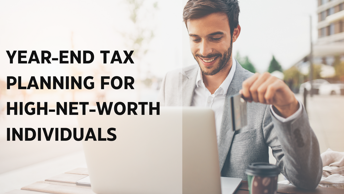 Year-end Tax Planning for High-Net-Worth Individuals