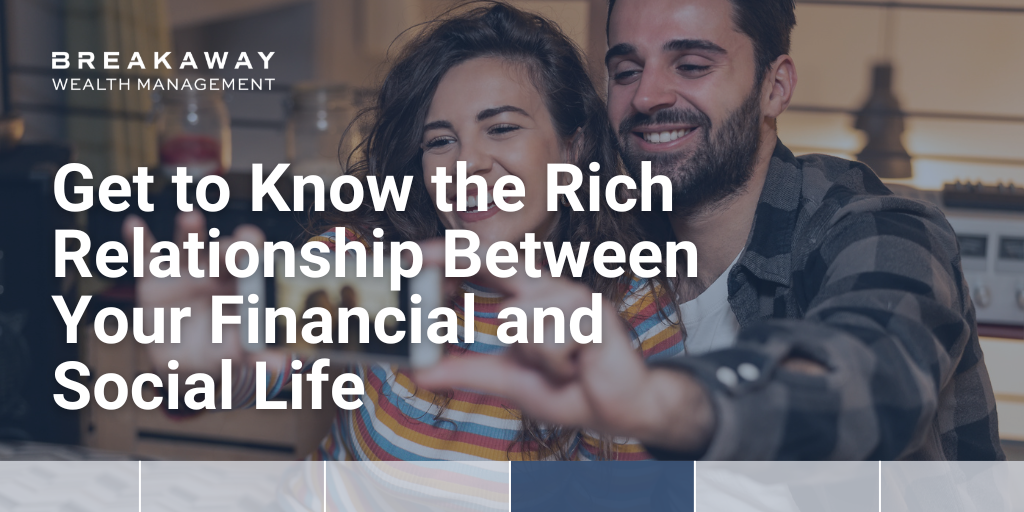 Get to Know the Rich Relationship Between Your Financial and Social Life