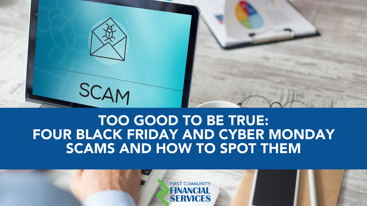 Too Good To Be True? 4 Black Friday and Cyber Monday Scams and How To Spot Them