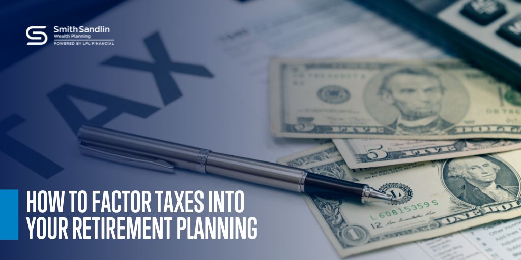 How To Factor Taxes Into Your Retirement Planning
