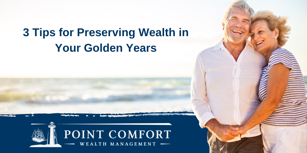 3 Tips for Preserving Wealth in Your Golden Years