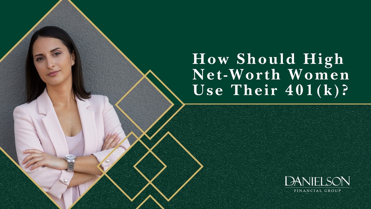 How Should High Net-Worth Women Use Their 401(k)?