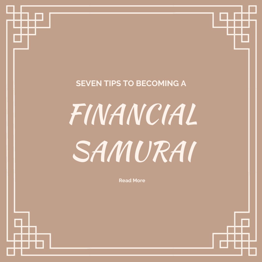 7 Tips to Becoming a Financial Samurai
