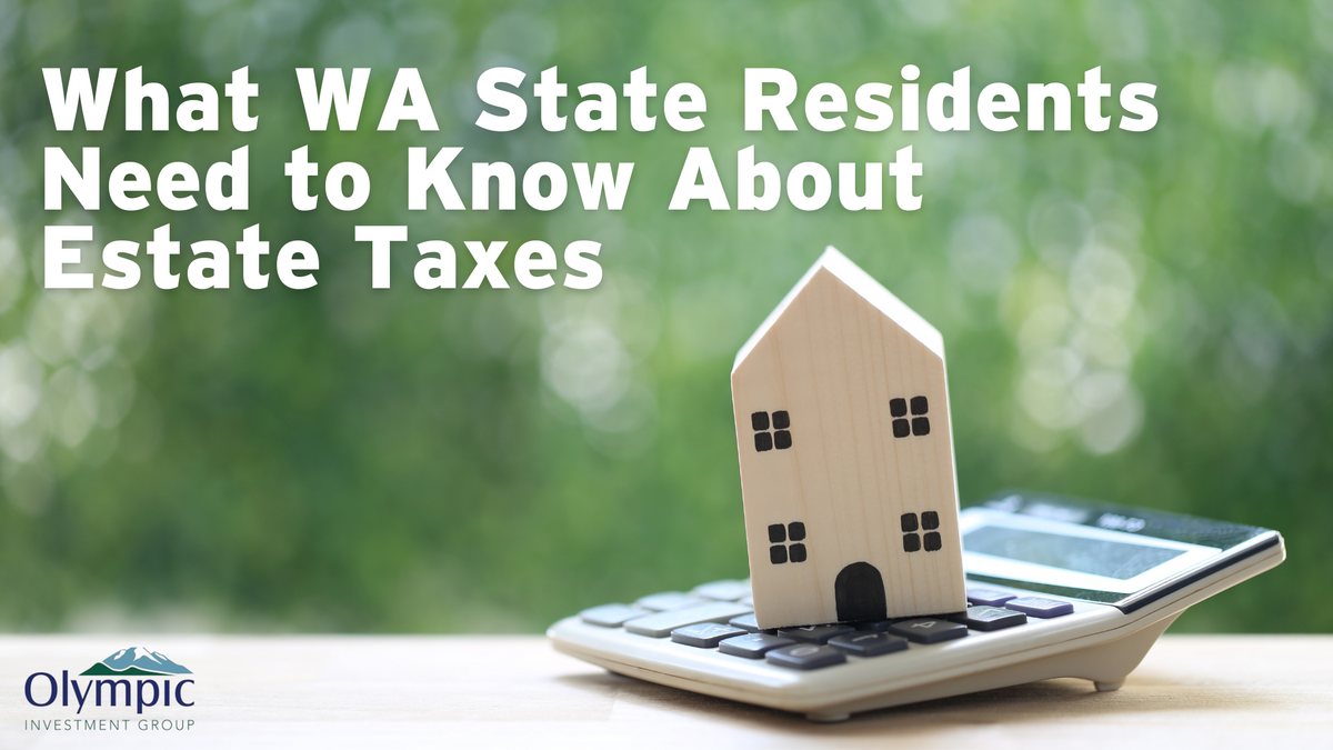 What WA State Residents Need to Know About Estate Taxes