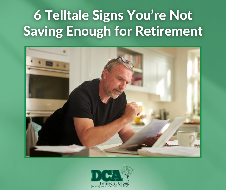 6 Telltale Signs You're Not Saving Enough for Retirement