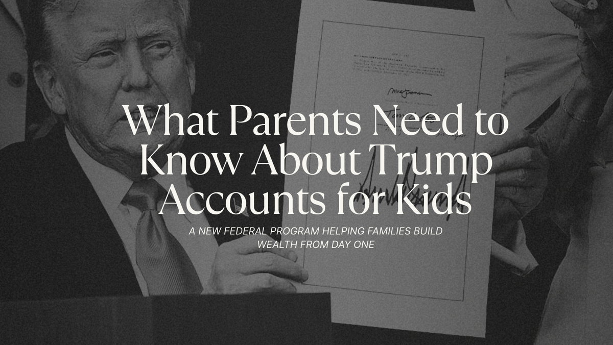 What Parents Need to Know About the New “Trump Accounts” for Kids