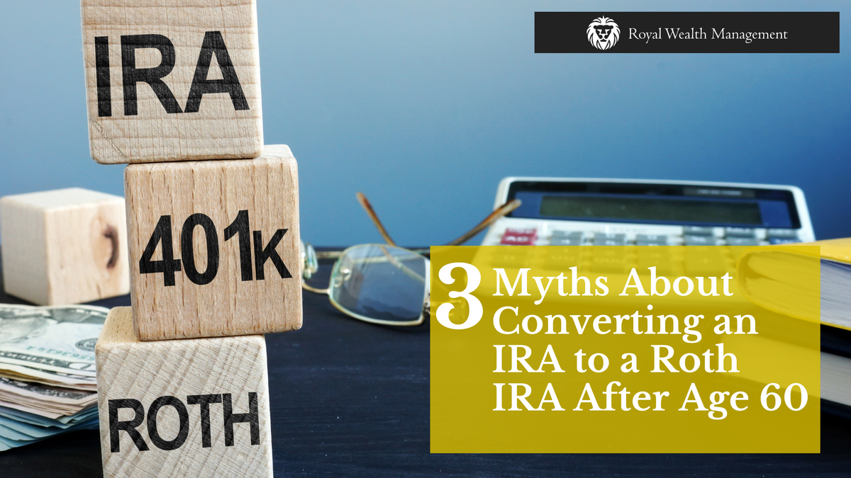 3 Myths About Converting an IRA to a Roth IRA After Age 60
