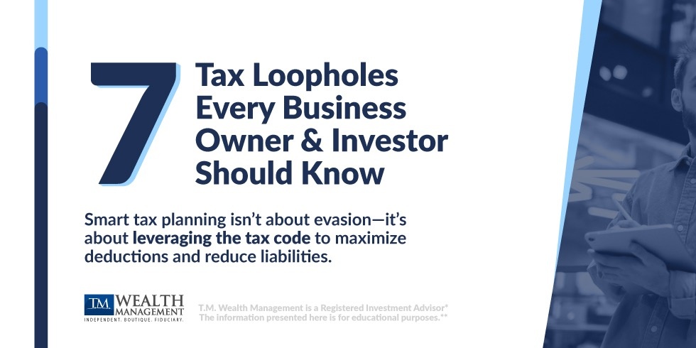 7 Tax Loopholes Every Business Owner & Investor Should Know