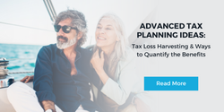 Advanced Tax Planning Ideas: Tax Loss Harvesting & Ways to Quantify the Benefits