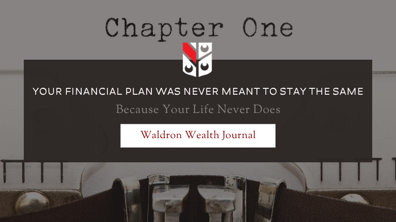 Your Financial Plan Was Never Meant to Stay the Same Because Your Life Never Does