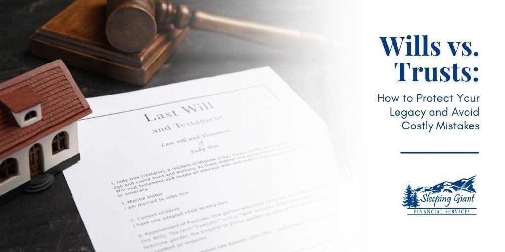 Wills vs. Trusts: How to Protect Your Legacy and Avoid Costly Mistakes