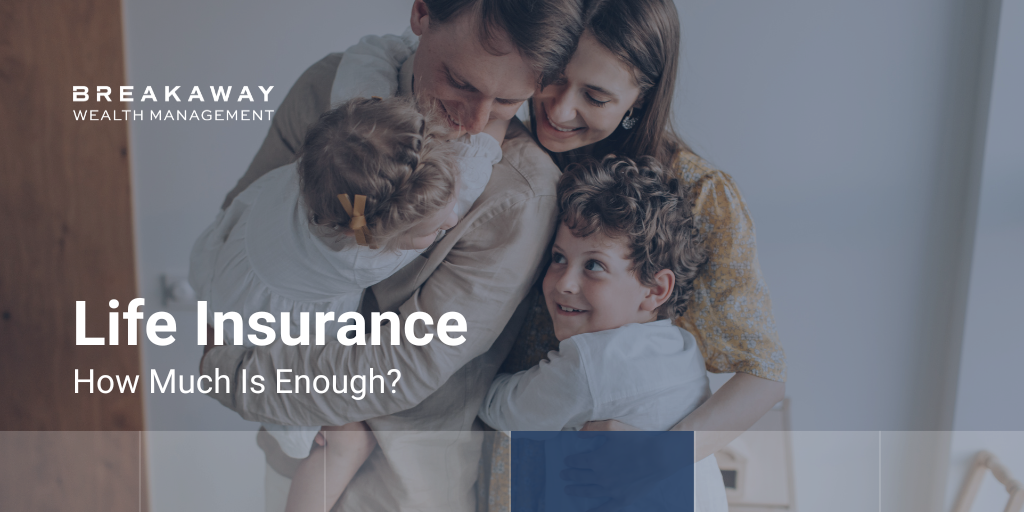 Life Insurance: How Much Is Enough?