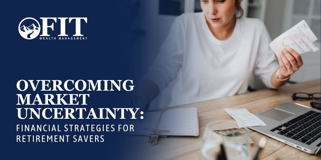 Overcoming Market Uncertainty: Financial Strategies for Retirement Savers