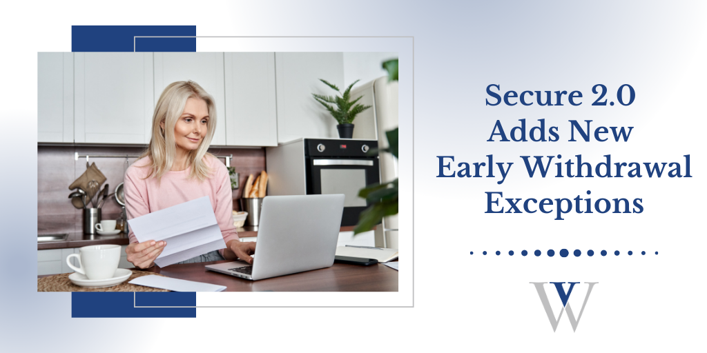 SECURE 2.0 Adds New Early Withdrawal Exceptions