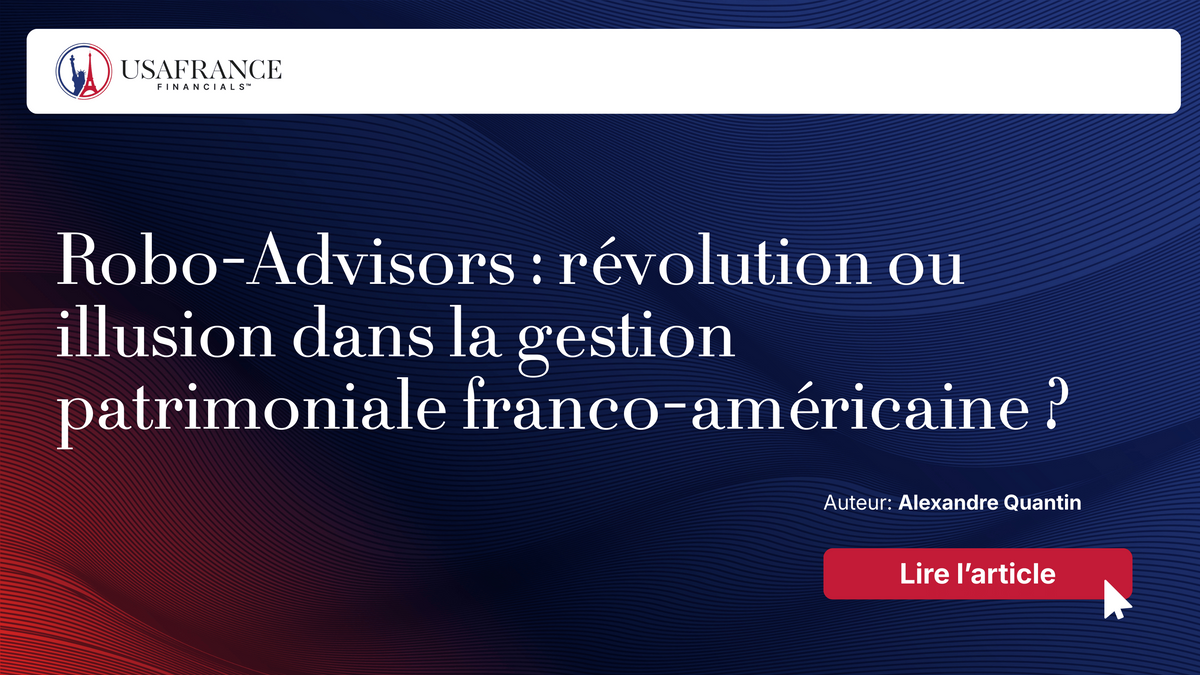Robo-Advisors : révolution ou illusion dans la gestion patrimoniale franco-américaine ?