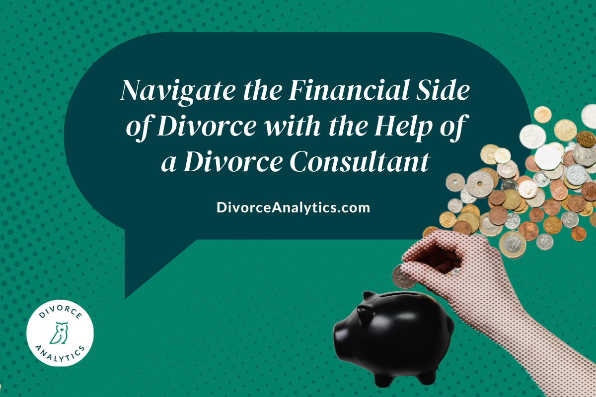 Navigate the Financial Side of Divorce with the Help of a Divorce Consultant