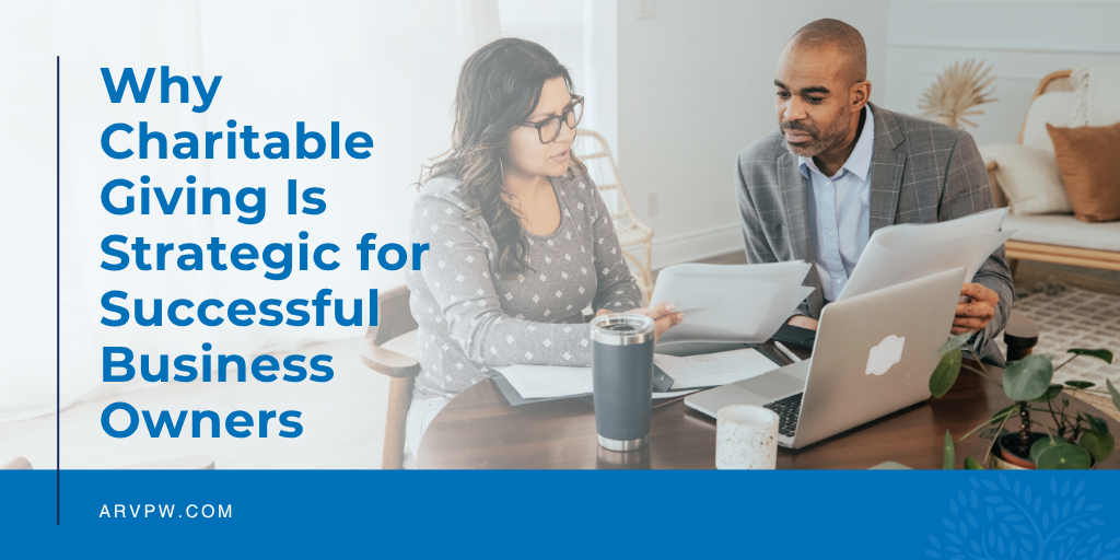 Why Charitable Giving Is Strategic for Successful Business Owners