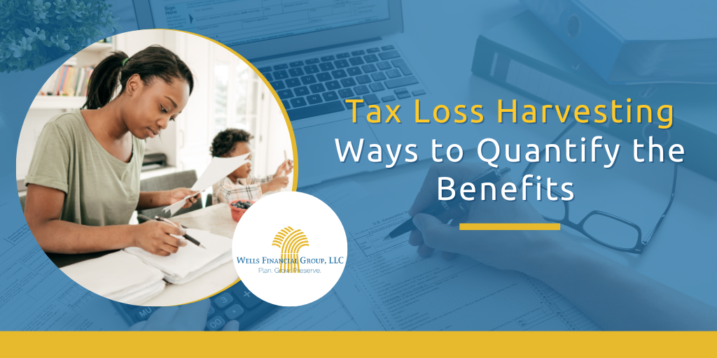 Advanced Tax Planning Ideas: Tax Loss Harvesting & Ways to Quantify the Benefits