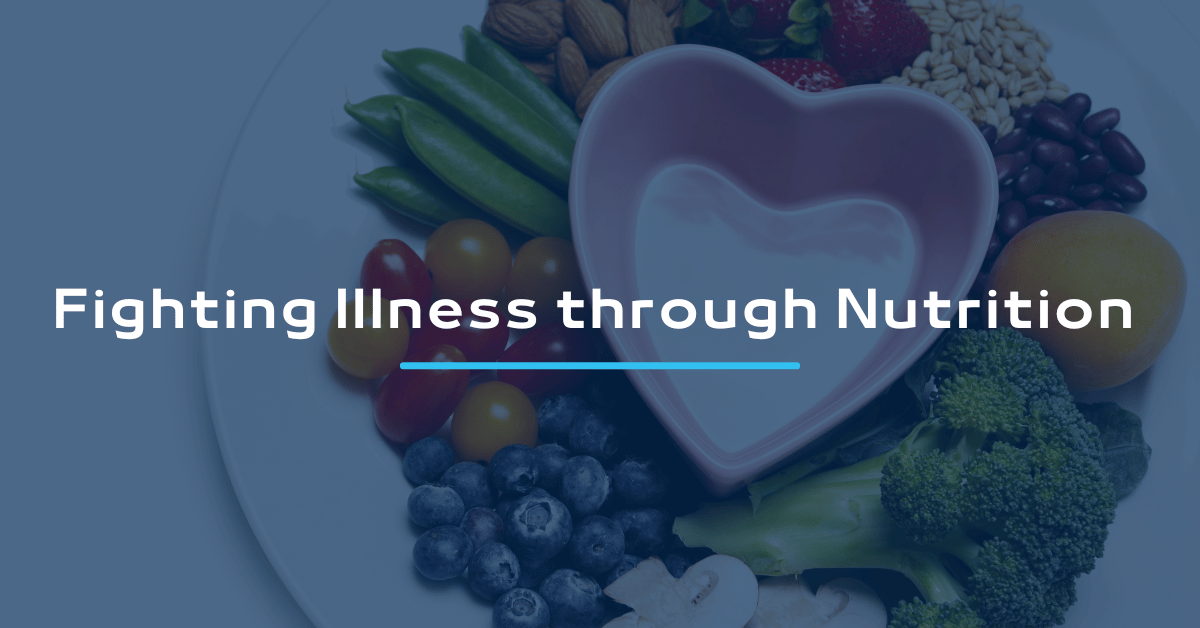 Fighting Illness Through Nutrition