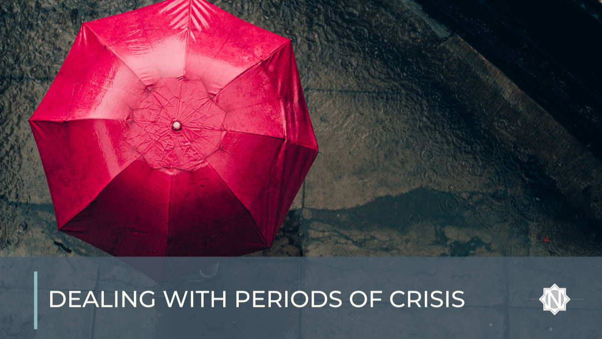 Dealing with Periods of Crisis