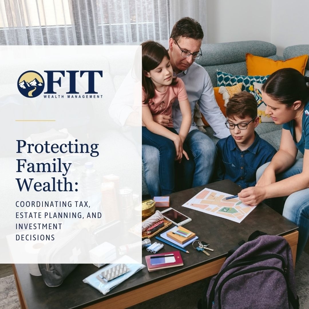 Preserving Family Wealth: Coordinating Tax, Estate Planning, and Investment Decisions
