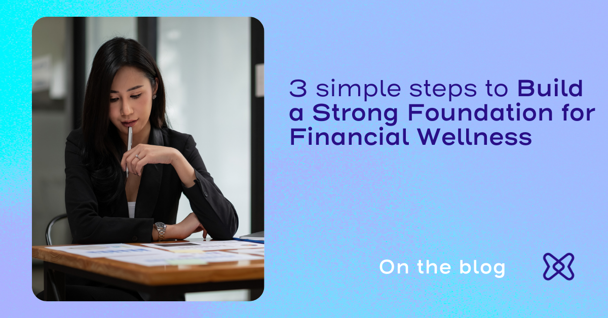 3 Simple Steps Build a Strong Foundation for Financial Wellness