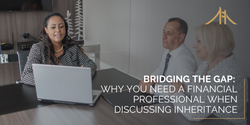 How a Financial Professional Can Help Preserve Your Family Legacy