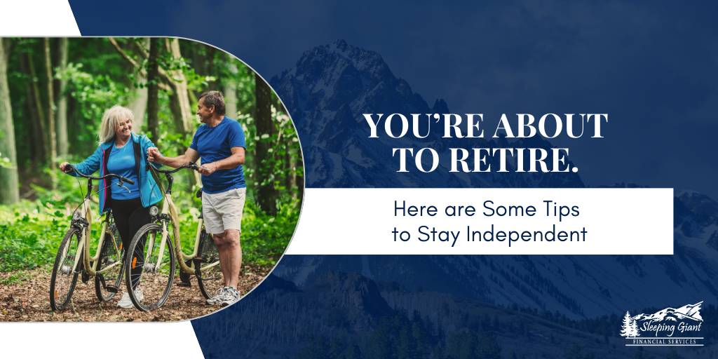 You’re About to Retire: Here are 7 Tips to Stay Independent