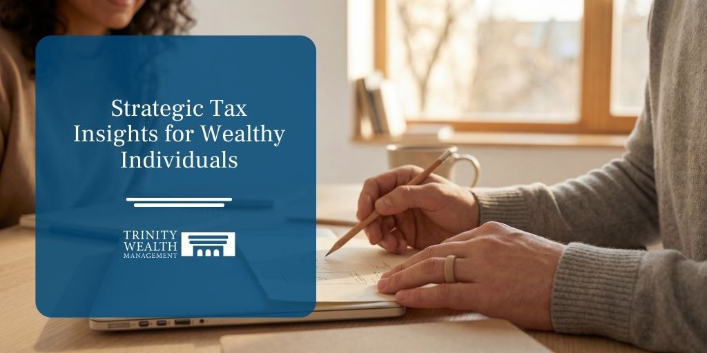 Strategic Tax Insights for Wealthy Individuals