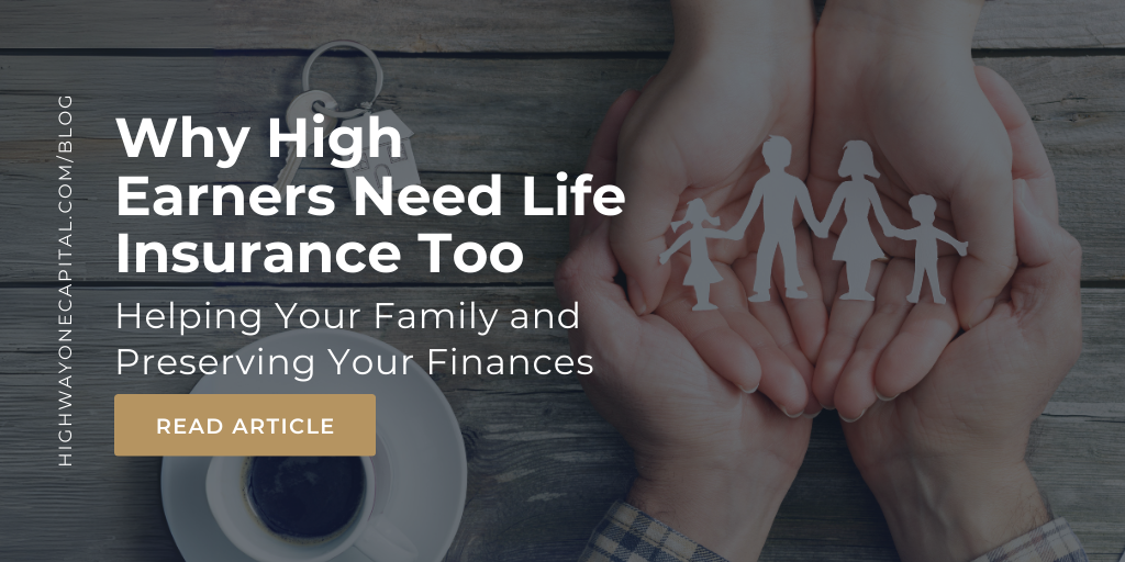 Why High Earners Need Life Insurance Too