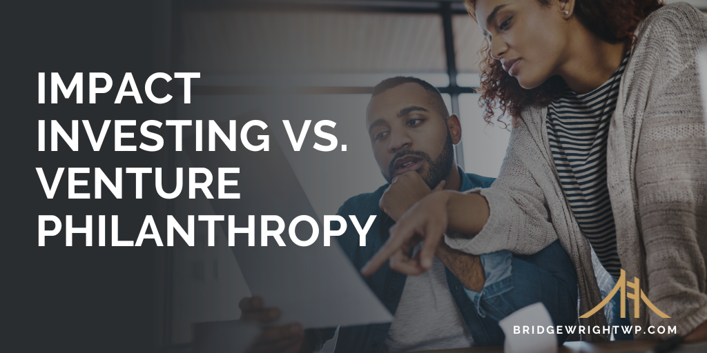 Impact Investing vs. Venture Philanthropy