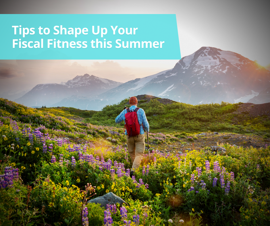 Tips to Shape Up Your Fiscal Fitness this Summer