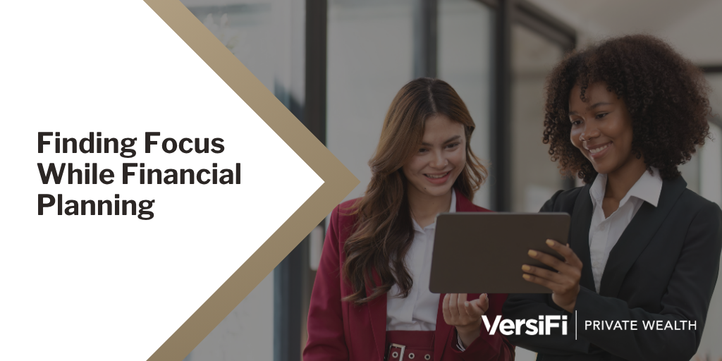 Finding Focus with Financial Planning: A Step-By-Step Guide