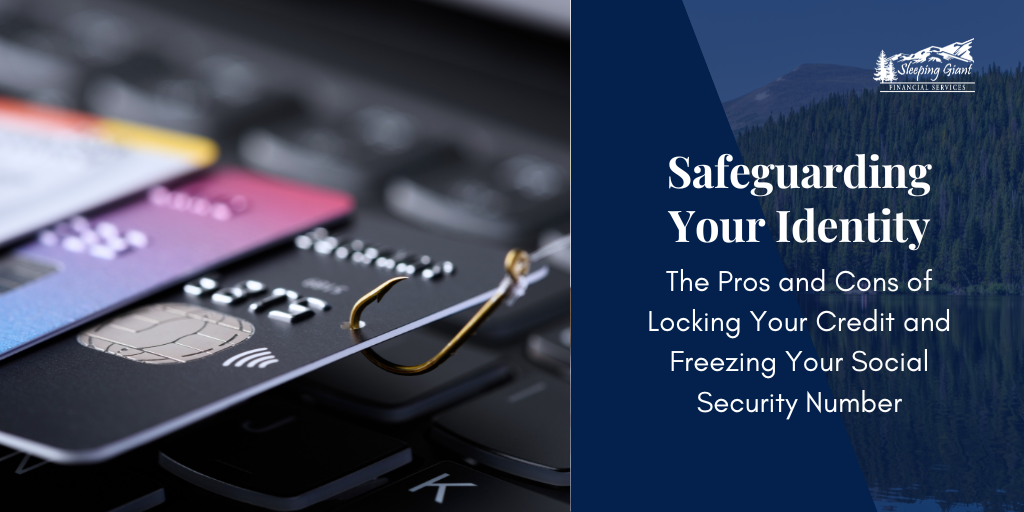 The Pros and Cons of Locking Your Credit and Freezing Your Social Security Number