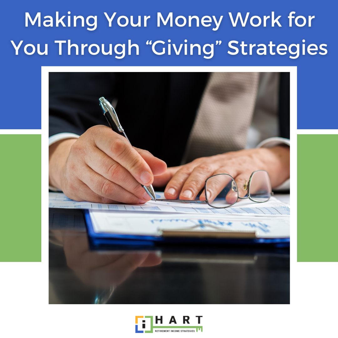 Making Your Money Work for You Through “Giving” Strategies