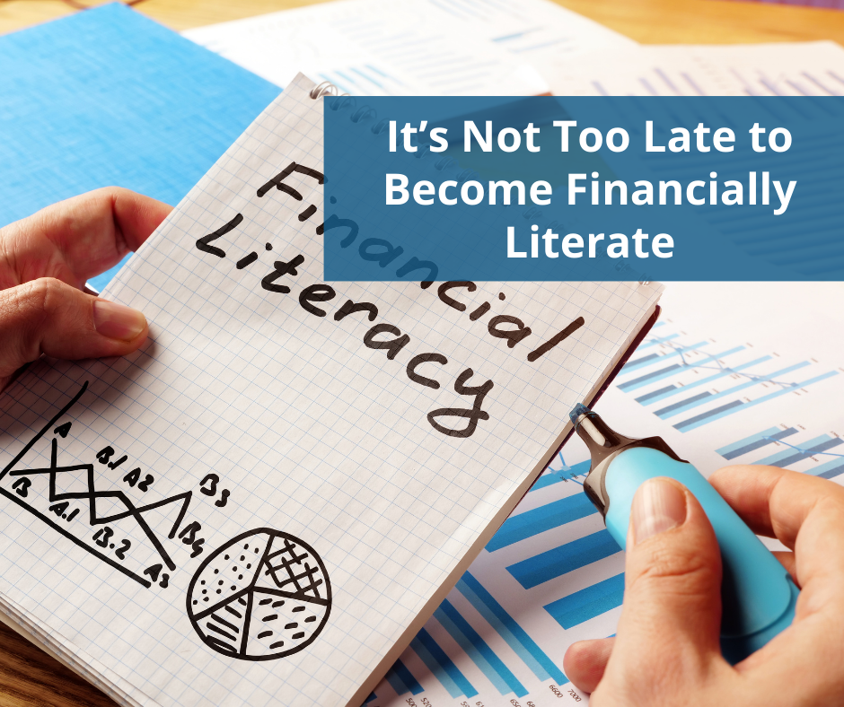 It’s Not Too Late to Become Financially Literate