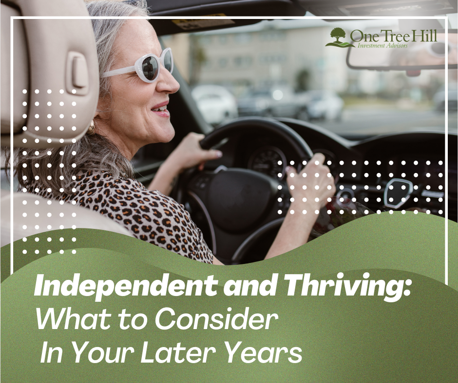 Independent and Thriving: What to Consider In Your Later Years