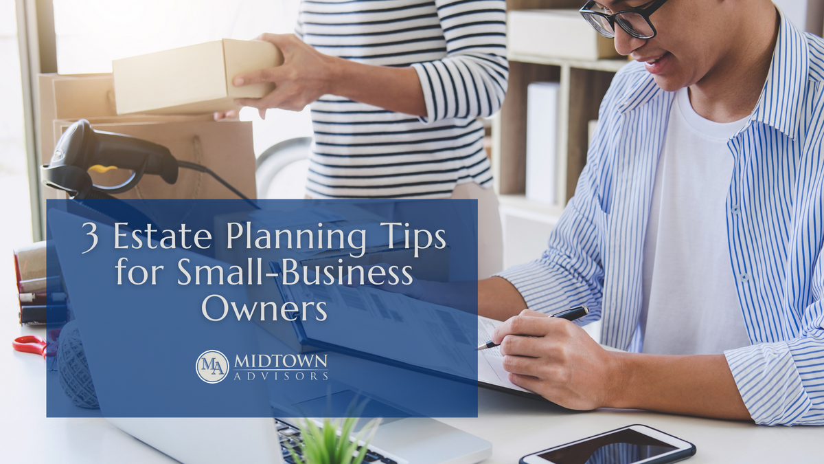 3 Estate Planning Tips for Small-Business Owners
