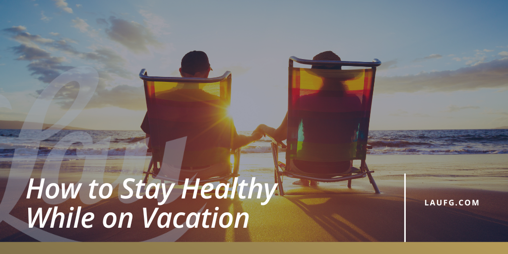How to Stay Healthy While on Vacation