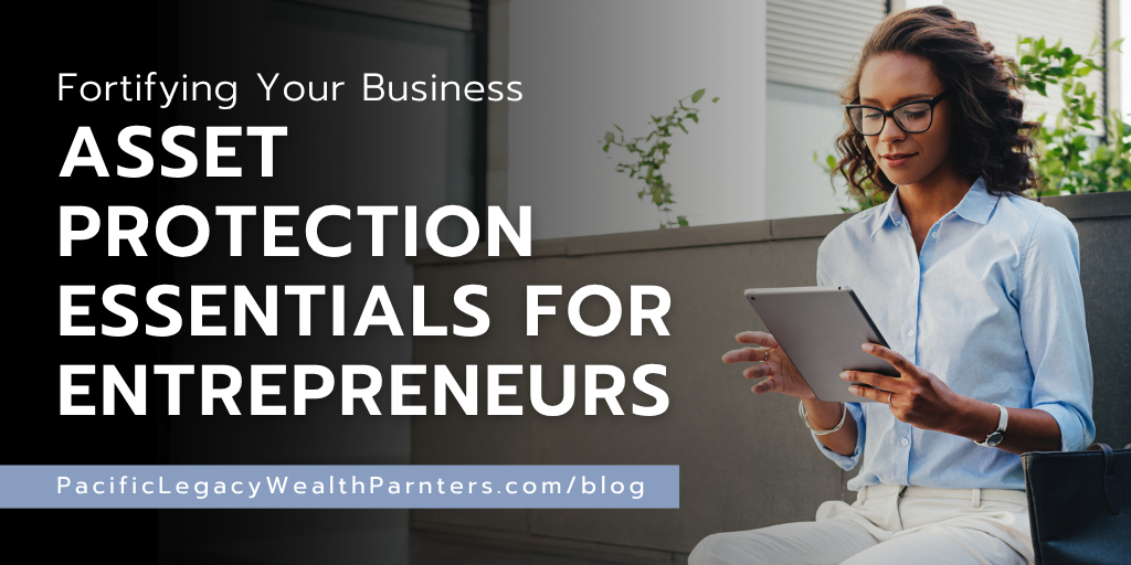 Fortifying Your Business: Asset Protection Essentials For Entrepreneurs