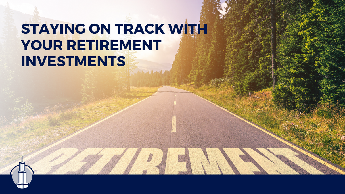 Staying on Track with Your Retirement Investments