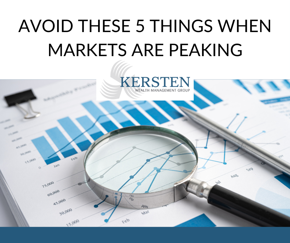 Avoid These 5 Things When Markets are Peaking