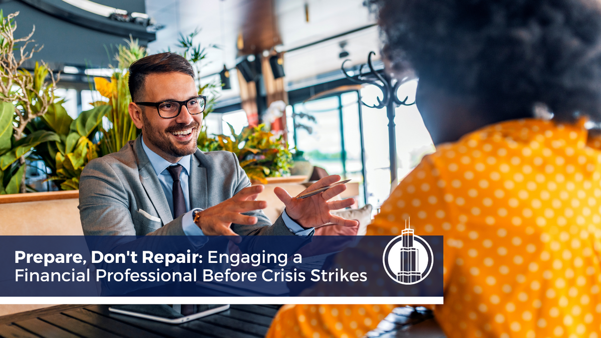 Prepare, Don't Repair: Engaging a Financial Professional Before Crisis Strikes