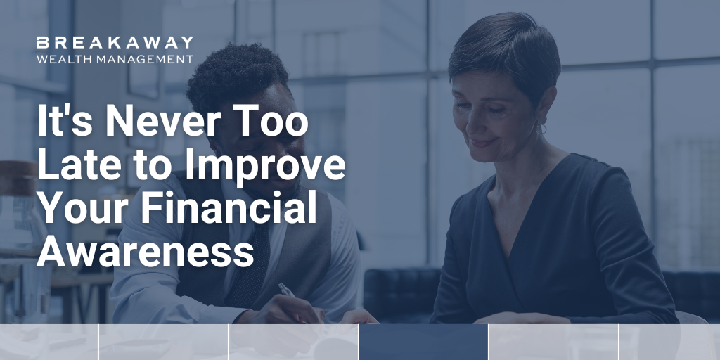 It's Never Too Late to Improve Your Financial Awareness