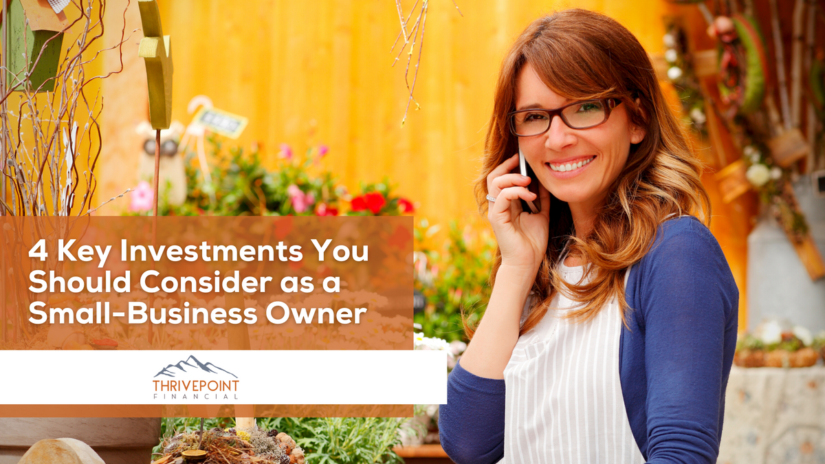 4 Key Investments You Should Consider as a Small-Business Owner