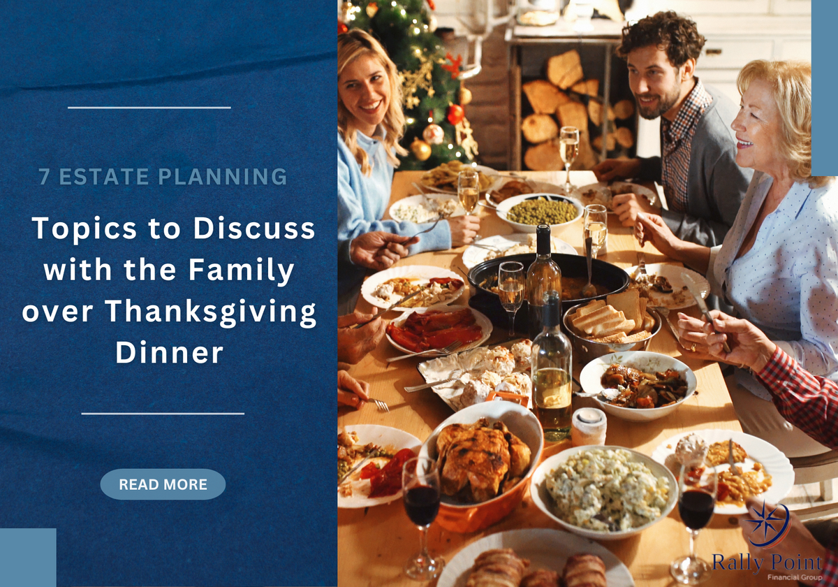 7 Estate Planning Topics to Discuss with the Family over Thanksgiving Dinner