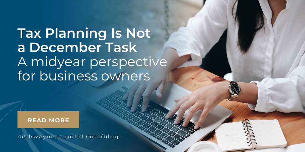 Tax Planning Is Not a December Task: A Midyear Perspective for Business Owners