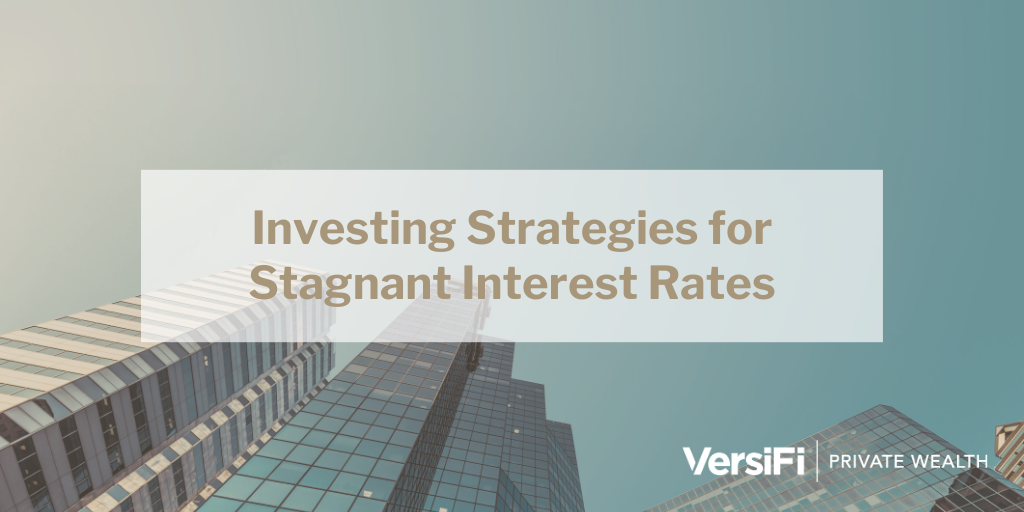 Investing Strategies for Stagnant Interest Rates