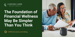 The Foundation of Financial Wellness May Be Simpler Than You Think
